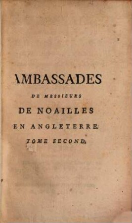 Ambassades De Messieurs De Noailles En Angleterre, 2