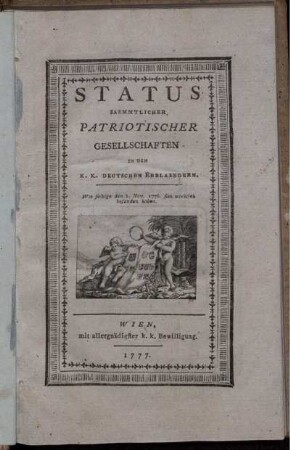 Status Saemmtlicher Patriotischer Gesellschaften In Den K. K. Deutschen Erblaendern : Wie selbige den 1. Nov. 1776. sich wirklich befunden haben