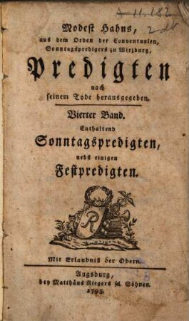 Modest Hahns, aus dem Orden der Conventualen Predigten : nach seinem Tode herausgegeben, 4. Enthaltend Sonntagspredigten, nebst einigen Festpredigten