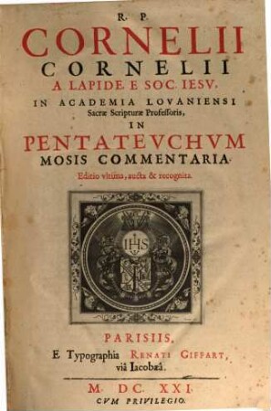 R. P. Cornelii Cornelii A Lapide, ... Commentaria, 1. In Pentateuchum Mosis