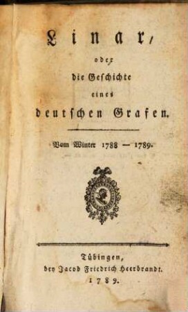 Linar, oder die Geschichte eines deutschen Grafen : Vom Winter 1788 - 1789