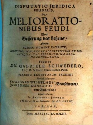 Disputatio Juridica Feudalis, De Meliorationibus Feudi : = Von Besserung des Lehens