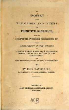 An Inquiry into the origin and intent of primitive Sacrifice, and the Scripture Evidence respecting it