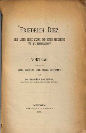Friedrich Diez : sein Leben, seine Werke und deren Bedeutung für die Wissenschaft ; Vortrag