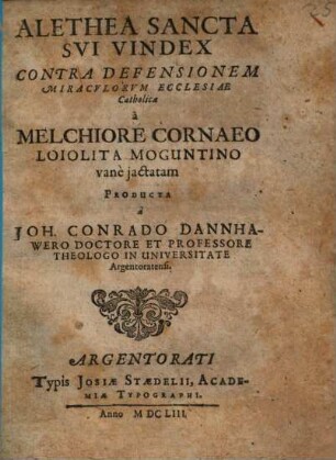 Alethea sancta sui vindex : Contra defensionem miraculorum ecclesiae catholicae a Melchiore Cornaeo ... vane iactatum