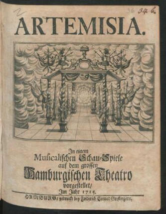 Artemisia : In einem Musicalischen Schau-Spiele auf dem grossen Hamburgischen Theatro vorgestellet/ Im Jahr 1715.