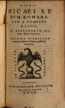 Dionis Nicaei, Rervm Romanarvm A Pompeio Magno, Ad Alexandrvm Mamaeae filium Epitome