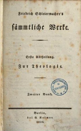 Friedrich Schleiermachers Sämmtliche Werke. 1. Abth. Zur Theologie ; 2