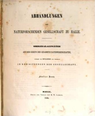 Abhandlungen der Naturforschenden Gesellschaft zu Halle. 5. 1858/59