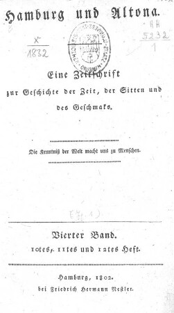 [1.]1802,4: Hamburg und Altona : eine Zeitschr. zur Geschichte d. Zeit, d. Sitten u.d. Geschmaks