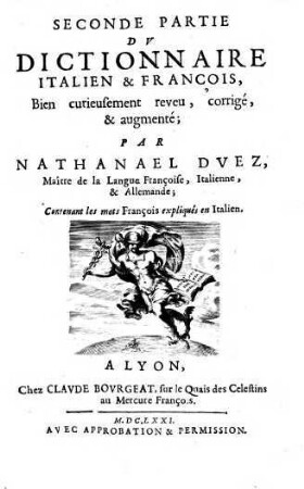Dittionario Italiano & Francese, 2. Contenant les mots François expliqués en Italien