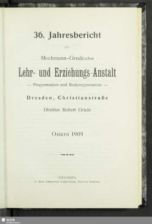 36.1908/09(1909): Jahresbericht der Mochmann-Grudeschen Lehr- und Erziehungsanstalt, Privatschule für Knaben der Gebildeten Stände : Ostern ...