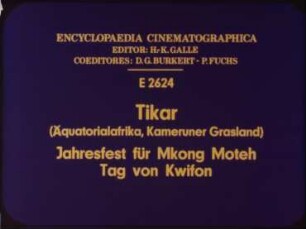 Tikar (Äquatorialafrika, Kameruner Grasland) - Jahresfest für Mkong Moteh: Tag von Kwifon