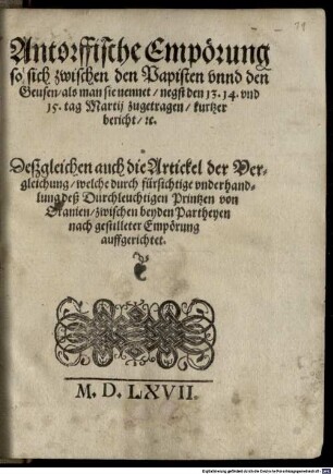 Antorffischer Empörung so sich zwischen den Papisten vnd den Geusen, als man sie nennet, nechst den 13. 14. vnd 15. tag Martij zugetragen, kurtzer bericht, etc.