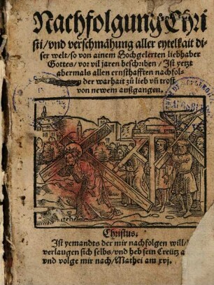 Nachfolgung Christi und verschmähung aller eytelkait diser welt