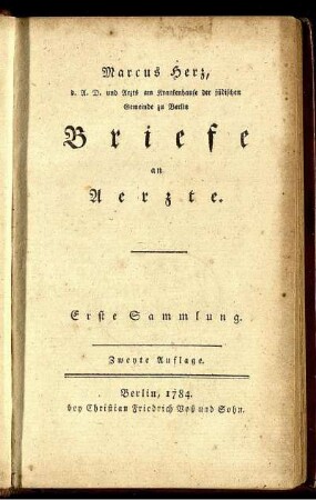 Slg. 1: Marcus Herz, d. A. D. und Arzts am Krankenhause der jüdischen Gemeinde zu Berlin Briefe an Aerzte.. Erste Sammlung