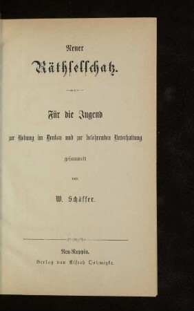 Neuer Räthselschatz : für die Jugend zur Übung im Denken und zur belehrenden Unterhaltung