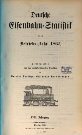 Deutsche Eisenbahn-Statistik : für d. Betriebs-Jahr .... 1867 (1869) = Jg. 18