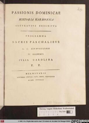 Passionis Dominicae Historia Harmonica Accvrativs Descripta : Programma Sacris Paschalibvs A. C. MDCCLXXII In Academia Ivlia Carolina P. P