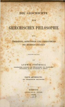 Die Geschichte der griechischen Philosophie : zur Übersicht, Repetition und Orientirung bei eigenen Studien, 1. Die Geschichte der theoretischen Philosophie der Griechen