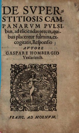 De superstitiosis campanarum pulsibus, ad eliciendas preces, quibus placentur fulmina, excogitatis, responsio ...