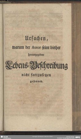 Ursachen, warum der Autor seine bisher herausgegebene Lebens-Beschreibung nicht fortzusetzen gesonnen