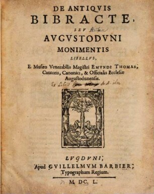 De antiquis Bibracte ... Monumentis libellus