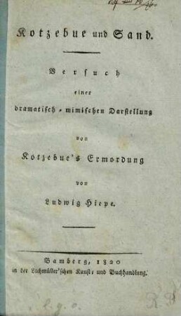 Kotzebue und Sand : Versuch einer dramatisch-mimischen Darstellung von Kotzebue's Ermordung