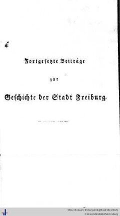 Fortgesetzte Beiträge zur Geschichte der Stadt Freiburg.