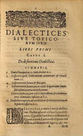 Dialectica Iuris Exactissima Et Absolutissima : Ex Omnibus Optimorum Iurisconsultorum Libellis Dialecticis & Topicis legalibus ita concinnata, summoq[ue] studio collecta, ut aliunde, quam ex hoc libro tota doctrina Logices legalis petenda non sit: & publice tradita in Academia Gryphiswaldensi