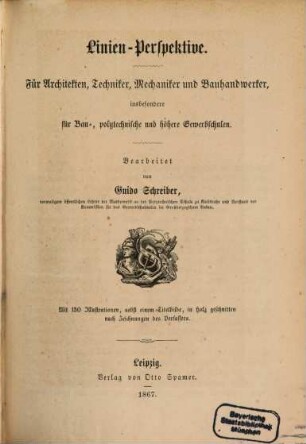 Das technische Zeichnen : für Architekten, Techniker, Mechaniker und Bauhandwerker, insbesondere für Bau- und Gewerbschulen, Zweiter Theil oder zweite Klasse: Projektives Zeichnen. Linien-Perspektive : für Architekten, Techniker, Mechaniker und Bauhandwerker, insbesondere für Bau-, polytechnische und höhrere Gewerbschulen