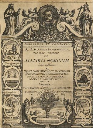 R. P. Ioannis Bvsaei Societatis Iesv Theologi De Statibvs Hominvm Liber posthumus : Ad Reverendissimum Et Illustrissimum Principem Ac Dominum D. Theodorum Episcopum Paderbornensem S. R. Impeperii Principem. Etc.