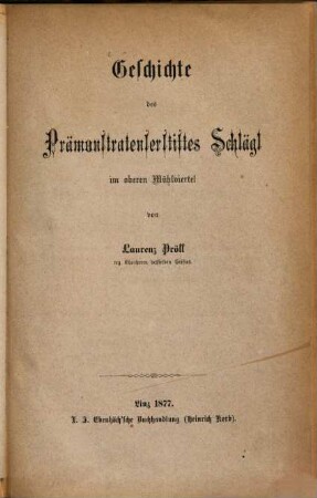 Geschichte des Prämonstratenserstiftes Schlägl im oberen Mühlviertel