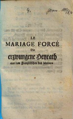 Le Mariage Forcé : = Die erzwungene Heyrath