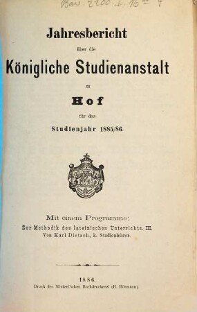Jahresbericht über die Königliche Studienanstalt zu Hof : für das Schuljahr .... 1885/86 (1886)