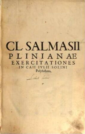 Cl. Salmasii Plinianae Exercitationes In Caii Ivlii Solini Polyhistora. [1]