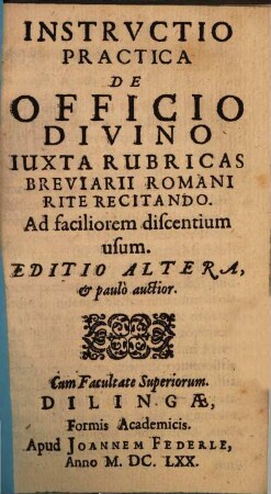 Instructio Practica De Officio Divino : Iuxta Rubricas Breviarii Romani Rrite Recitando ; Ad faciliorem discentium usum