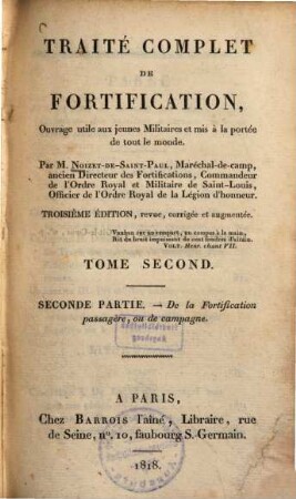 Traité complet de fortification : ouvrages utile aux jeunes Militaires et mis à la portée de tout le monde, 2.. De la Fortification passagère, ou de campagne