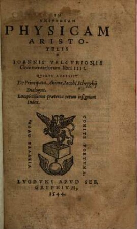 In Vniversam Physicam Aristotelis Ioannis Velcvrionis Commentariorum libri IIII