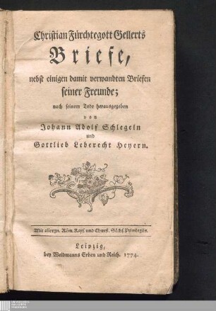 Christian Fürchtegott Gellerts Briefe, nebst einigen damit verwandten Briefen seiner Freunde