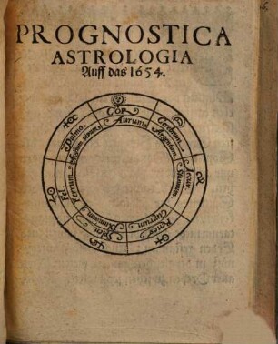 Agnoston Sobriè-Astrologicum quoad punctum Praedictionis ultimi in Tempore puncti : dem Prognostico Ebriè-Astrologico ... auff das 1654 Jahr ... entgegen gesetzet