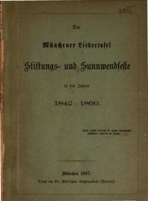 Der Münchener Liedertafel Stiftungs- und Sunnwendfeste in den Jahren 1842 - 1866