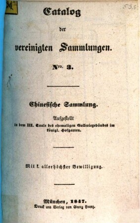 Catalog der vereinigten Sammlungen : ausgestellt in den Sälen des ehemaligen Gallerie-Gebäudes im K. Hofgarten, 3. Chinesische Sammlung