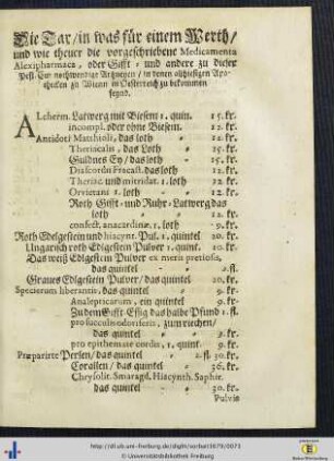 Die Tax / in was für einem Werth / und wie theuer die vorgeschriebene Medicamenta Alexipharmaca ... in denen allhiesigen Apothecken zu Wien in Oesterreich zu bekommen seynd.