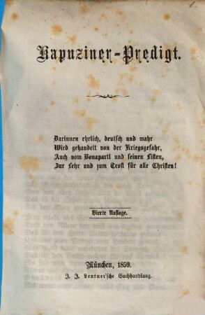 Kapuziner-Predigt : Darinnen ehrlich, deutlich und wahr Wird gehandelt von der Kriegsgefahr, Auch vom Bonapartl und seinen Listen, Zur Lehr und zum Trost für alle Christen!