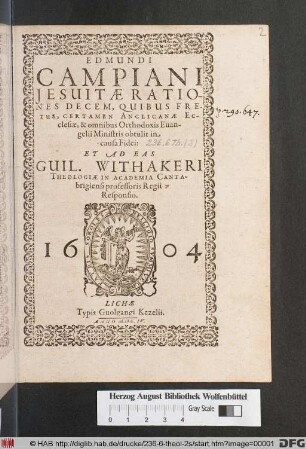 Edmundi Campiani Jesuitae Rationes Decem, Quibus Fretus, Certamen Anglicanae Ecclesiae, & omnibus Orthodoxis Evangelii Ministris obtulit in causa Fidei: Et Ad Eas Guil. Withakeri Theologiae in Academia Cantabrigiensi professoris Regii Responsio