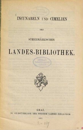 Incunabeln und Cimelien der Steiermärkischen Landes-Bibliothek