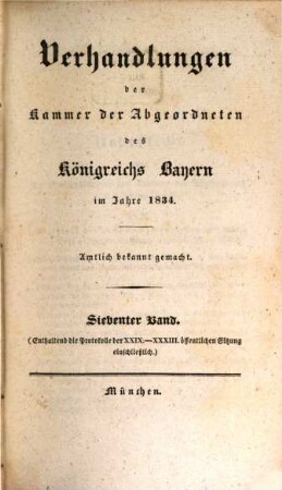 Verhandlungen der Kammer der Abgeordneten der Ständeversammlung des Königreichs Bayern. [Protokolle]. 1834,7
