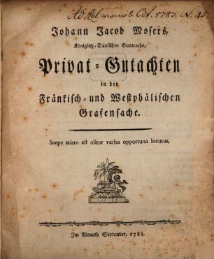 Johann Jacob Mosers, Königlich-Dänischen Etatsraths, Privat-Gutachten in der Fränkisch- und Westphälischen Grafensache