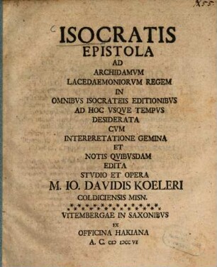 Isocratis Epistola Ad Archidamum Lacedaemoniorum Regem In Omnibus Isocrateis Editionibus Ad Hoc Usque Tempus Desiderata